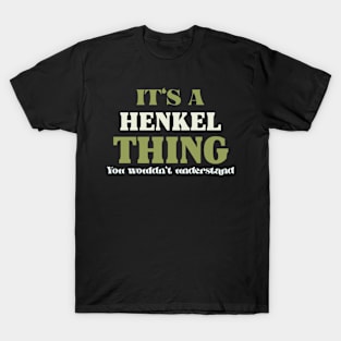 It's a Henkel Thing You Wouldn't Understand T-Shirt